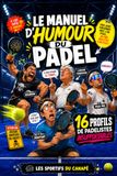 Le manuel d'humour du padel: Le livre drôle sur les accros au padel | Cadeau original pour padeliste