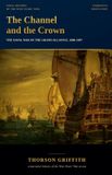 The Libri GmbH The Channel and the Crown: The Naval War of the Grand Alliance, 1688-1697 Paperback