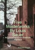 Five Masterworks by Louis Sauer: An Unconventional American Architect