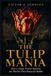 The Tulip Mania: How a Single Flower Sparked the World's First Financial Bubble