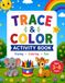 Trace and Color Activity Book for kids ages 3-8 years: Fun Tracing and Coloring Activities to Build Fine Motor Skills, Creativity, and Confidence