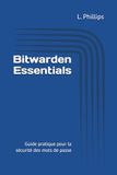 Bitwarden Essentials: Guide pratique pour la sécurité des mots de passe