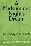 A Midsummer Night's Dream: A Comedy in Five Acts