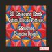 3D Coloring Book: Optical Illusion Patterns: 45 Satisfying Geometric Designs for Relaxation and Focus