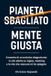 Pianeta Independently Published Pianeta Sbagliato / Mente Giusta Paperback