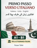 PRIMO Libri GmbH Primo Passo Verso l'Italiano: Italiano - Urdu - English - Corso completo A1-B1 per la cittadinanza italiana Paperback