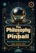 The Philosophy of Pinball: What Pinball Teaches Us About Life