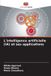 L'intelligence Editions Notre Savoir L'intelligence artificielle (IA) et ses applications Paperback