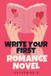 Write The Romance Writers' Craft- Write Your First Romance Novel