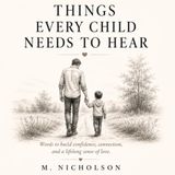 Things Every Child Needs to Hear: Words to Build Confidence, Connection, and a Lifelong Sense of Love