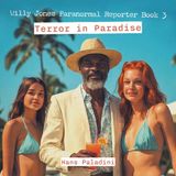 Willy Jones Paranormal Reporter Book 3: Terror in Paradise Paperback