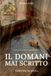IL Independently Published Il Domani Mai Scritto: Un amore e trentasei lettere dal fronte, 1940-1941.Romanzo storico. Paperback