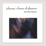 Dark Johanna's House Of Glamour - Dark Flower (CD)