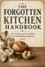 The Forgotten Kitchen Handbook: 101 Homestead Food Skills for a Self Reliant Kitchen