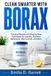 CLEAN Independently Published Clean Smarter with Borax: Practical Recipes and Step-by-Step Techniques for Laundry, Kitchens, Bathrooms, Odor Control, and More Paperback