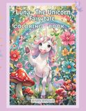 Luna - The Unicorn Fairytale Coloring Book: 45 Illustrations Bold Easy Fun and Adventurous