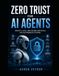 Zero Trust for AI Agents: Identity, Auth, and Secure Protocols for Autonomous Systems