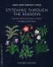 Stitching Shambhala Publications Inc. Stitching through the Seasons: Evocative Patterns and Projects to Capture the Magic of Each Month