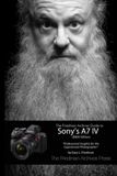 The Friedman Archives The Friedman Archives Guide to Sony's A7 IV (B&W Edition)