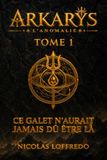 L'Anomalie d'Arkarys Tome 1: Ce galet n’aurait jamais dû être là