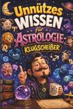 Unnützes Independently Published Unnützes Wissen für Astrologie-Klugscheißer