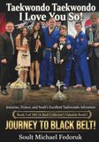 Taekwondo Taekwondo I Love You So!: Journey To Black Belt!