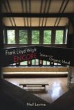 Frank Lloyd Wright Encore: Space and the Organic Ideal