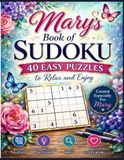 Mary's Book of Sudoku: 40 Easy Puzzles to Relax and Enjoy