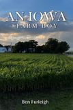An Iowa Farm Boy An Iowa Farm Boy