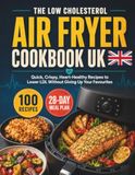 The Low Cholesterol Air Fryer Cookbook UK