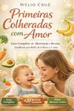 primeiras Amor primeiras colheradas com Amor: Guia Completo de Alimentação e Receitas Saudável para Bebês de 6 Meses a 5 Anos