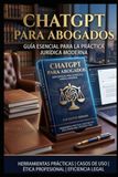 ChatGPT para Abogados: Guía práctica para implementar tu abogado digital