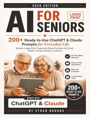 AI FOR SENIORS: 200+ Ready-to-Use ChatGPT & Claude Prompts for Everyday Life
