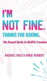 I'm Not Fine. Thanks for Asking.