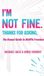I'm Not Fine. Thanks for Asking.