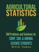 Agricultural Statistics - 300 Problems and Solutions: For Crop, Soil, and Animal Science Students