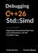 Debugging C++26 Std::Simd: Diagnosing Vectorization Bugs, Data Layout Mismatches, and ABI Portability Traps.