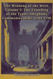 The Libri GmbH The Winning of the West, Volume 3: The Founding of the Trans-Alleghany Commonwealths, 1784-1790 Paperback