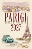 PARIGI GUIDA DI VIAGGIO 2027