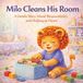 Milo Cleans His Room: A Gentle Story About Responsibility and Helping at Home