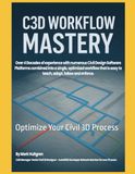 C3D Workflow Mastery: Optimize Your Civil 3D Process