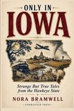 Only Fermanagh Press Only in Iowa: Strange But True Tales from the Hawkeye State Paperback