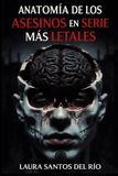 Anatomía Independently Published Anatomía de los asesinos en serie más letales Paperback