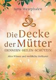 Die Verlag Via Nova Die Decke der Mütter - Erinnern, heilen, schützen