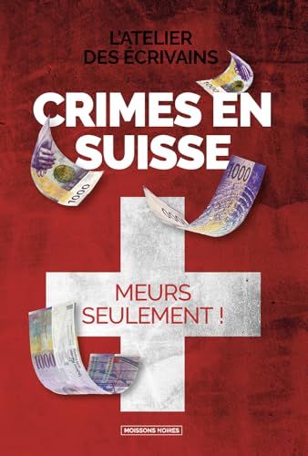 Crimes en Suisse: Meurs seulement !