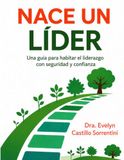 Nace un Líder: Una guía para habitar el liderazgo con seguridad y confianza