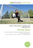Jimmy Glass: Paperback, 204 pages, Frederic P. Miller, Agnes F. Vandome, OmniScriptum
