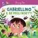 Gabriellino Il re degli insetti Ediz. a colori