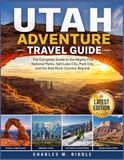 UTAH ADVENTURE TRAVEL GUIDE 2026-2027