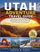 UTAH ADVENTURE TRAVEL GUIDE 2026-2027